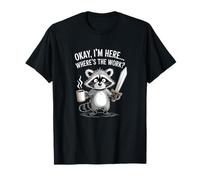 Okay I'm Here Where's The Work Raccoon with Coffee and Sword T-Shirt