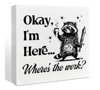 Okay I'm Here Where's The Work Weird Raccoon Funny Work Humor Wood Box Office Desk Decor Sign, Funny Gifts for Coworkers Colleagues Friends, Mental Health Office Desk Accessories for Women Men