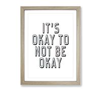 Okay Not To Be Okay Typography Quote Framed Print | A3 Oak Framed Wall Art | Ready to Hang | Modern Positive Affirmations Picture | Living Room Bedroom Lounge Office