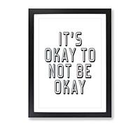 Okay Not To Be Okay Typography Quote Framed Print | A4 Black Framed Wall Art | Ready to Hang | Modern Positive Affirmations Picture | Living Room Bedroom Lounge Office
