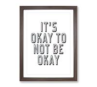Okay Not To Be Okay Typography Quote Framed Print | A4 Walnut Framed Wall Art | Ready to Hang | Modern Positive Affirmations Picture | Living Room Bedroom Lounge Office