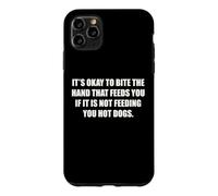 Okay To Bite The Hand If Not Feeding You Hot Dogs Funny Case for iPhone 11 Pro Max
