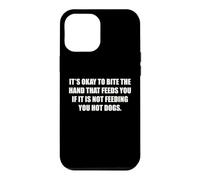 Okay To Bite The Hand If Not Feeding You Hot Dogs Funny Case for iPhone 12 Pro Max