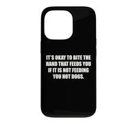 Okay To Bite The Hand If Not Feeding You Hot Dogs Funny Case for iPhone 13 Pro