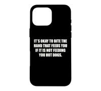 Okay To Bite The Hand If Not Feeding You Hot Dogs Funny Case for iPhone 16 Pro Max