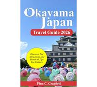 Okayama Japan Travel Guide 2026: Discover Top Attractions and Practical Tips for Visitors (2026 Travel Destination Collection)