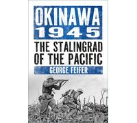 Okinawa 1945: The Last Island Before the Bomb