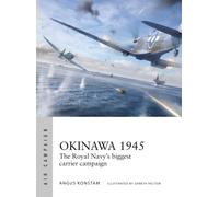 Okinawa 1945 : The Royal Navy's biggest carrier campaign