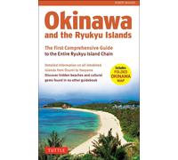 Okinawa and the Ryukyu Islands: The First Comprehensive Guide to the Entire Ryuk