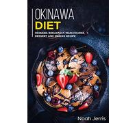 Okinawa Diet: Okinawa Breakfast, Main Course, Dessert and Snacks Recipe