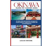 Okinawa Guida di viaggio 2025: Da Naha alle isole Kerama, assapora la cucina isolana e abbraccia lo spirito meridionale del Giappone