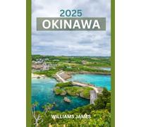 OKINAWA GUIDA DI VIAGGIO 2025: Un viaggio attraverso il battito cardiaco dell'anima dell'isola giapponese