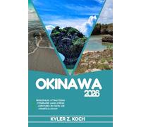 OKINAWA GUIDE DE VOYAGE 2026: Explorez les activités de plein air d'Okinawa, les trésors cachés, les meilleures attractions et les excursions d'une journée pour les voyageurs aventureux
