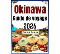OKINAWA GUIDE DE VOYAGE 2026: Explorez les îles, la culture locale, les plages cachées, les conseils budgétaires d'initiés et plus encore