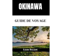 OKINAWA GUIDE DE VOYAGE: Découvrez les attractions, les hébergements et les activités d'Okinawa.Conseils pratiques et informations locales