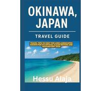 OKINAWA JAPAN TRAVEL GUIDE: Travel tips to visit the lush landscapes known for its crystal clear waters and rich history 2026