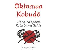Okinawa Kobudō: Hand Weapons Kata Study Guide