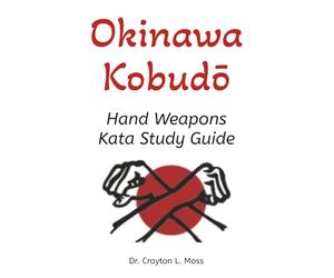 Okinawa Kobudō: Hand Weapons Kata Study Guide