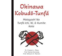 Okinawa Kobudō-Tunfá: Matayoshi No Tunfá Ichi, Ni, & Kumite Kata