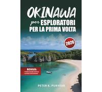 OKINAWA per ESPLORATORI PER LA PRIMA VOLTA: Itinerario di 7 giorni senza stress con cucina locale ed escursioni panoramiche