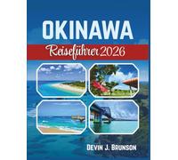Okinawa Reiseführer 2026: Ein praktisches Urlaubshandbuch zum Erkunden von Inseln, Kultur und versteckten Stränden