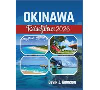 Okinawa Reiseführer 2026: Ein praktisches Urlaubshandbuch zum Erkunden von Inseln, Kultur und versteckten Stränden