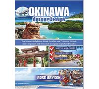 OKINAWA REISEFÜHRER 2026: Top-Sehenswürdigkeiten, lokale Gerichte zum Probieren, Strände zum Entspannen und vieles mehr in Japans tropischem Paradies ... los destinos más extraordinarios del mundo:)