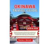 Okinawa Travel Guide 2025 & 2026: Essential Information to Discover the southernmost and westernmost prefecture of Japan Like a Local, Complete with ... a Detailed Map (See It Local, Map It Right)