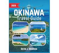 Okinawa Travel Guide 2026: A Practical Vacation handbook to Exploring Islands,Culture, and Hidden Beaches