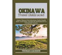 OKINAWA TRAVEL GUIDE 2026: Explore Okinawa's Best Attractions, Family-Friendly Spots, Local Cuisine, and Must-See Destinations for an Unforgettable Vacation. (Explorer's Expedition)