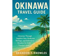 Okinawa Travel Guide: A Journey Through Sapphire Seas, Ryukyuan Heritage, and Subtropical Wonders for Every Traveler’s Soul