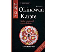 Okinawan Karate: Teachers, Styles & Secret Techniques, Revised & Expanded Second Edition: Master Version