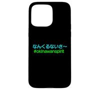 Okinawan Spirit Nankuru Nai Sa Japanese Hiragana Positivity Case for iPhone 15 Pro Max
