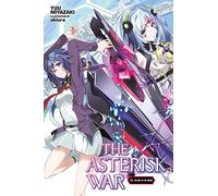 The Asterisk War, Vol. 11 (light novel): (ASTERISK WAR LIGHT NOVEL SC)