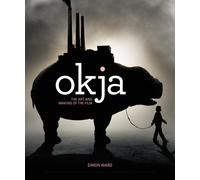 Okja: The Art and Making of the Film - Hardback - Simon Ward - Titan Books - NEW