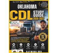 OKLAHOMA CDL STUDY GUIDE: The Complete Commercial Driver Licence Exam To Pass On Your First Try Featuring General Knowledge, Airbrakes, Combination ... Practice Tests, and Real World Driving Skills