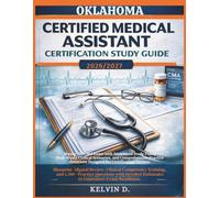 OKLAHOMA CERTIFIED MEDICAL ASSISTANT CERTIFICATION STUDY GUIDE: Master the CMA Exam With Structured Study Plans, Real-word Clinical Scenarios, and ... Questions Designed for Certification Success
