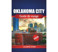 Oklahoma City Guide de voyage 2026: Découvrez des trésors cachés, des attractions incontournables, des restaurants locaux, des aventures en plein air et des expériences culturelles aux États-Unis