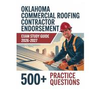 Oklahoma Commercial Roofing Contractor Endorsement Exam Study Guide 2026-2027: Complete Material Overview with Practice Test Set, Complete Answer Keys, and Solutions