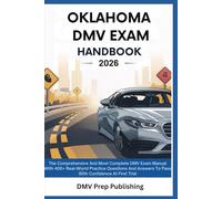 Oklahoma DMV Exam Handbook 2026: The Comprehensive And Most Complete DMV Exam Manual With 400+ Real-World Practice Questions And Answers To Pass With Confidence At First Trial (DMV Prep Handbook)