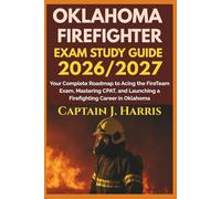 OKLAHOMA FIREFIGHTER EXAM STUDY GUIDE 2026/2027: Your Complete Roadmap to Acing the FireTeam Exam, Mastering CPAT, and Launching a Firefighting Career in OKLAHOMA