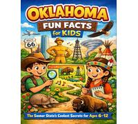 Oklahoma Fun Facts for Kids: The Sooner State’s Coolest Secrets for Kids Ages 6-12 (The 50 States Fun Facts for Kids Series)