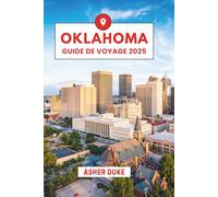 Oklahoma Guide de Voyage 2025: Le manuel essentiel des meilleurs endroits, des sites touristiques les plus populaires et des lieux secrets locaux