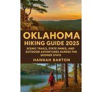 Oklahoma hiking guide 2025: Scenic Trails, State Parks, and Outdoor Adventures Across the Sooner State: 39 (Epic Journeys: The Ultimate Travel Guide to Unforgettable Destinations.)