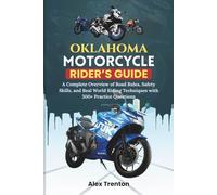 Oklahoma Motorcycle Rider’s Guide: A Complete Overview of Road Rules, Safety Skills, and Real World Riding Techniques with 300+ Practice Questions