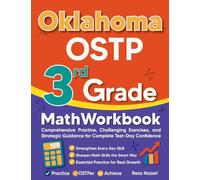 Oklahoma OSTP 3rd Grade Math Workbook: Comprehensive Practice, Challenging Exercises, and Strategic Guidance for Complete Test-Day Confidence