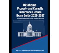 Oklahoma Property and Casualty Insurance License Exam Guide 2026-2027: Study Guide with Oklahoma Specific Laws and 4 Mock Exams (State Insurance Licensing Exam Guides)