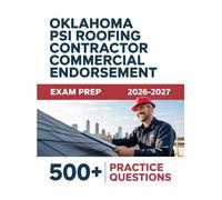 Oklahoma PSI Roofing Contractor Commercial Endorsement Exam Prep 2026-2027: Complete Material Overview with Practice Test Set, Complete Answer Keys, and Solutions