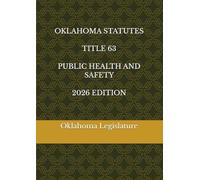 OKLAHOMA STATUTES TITLE 63 PUBLIC HEALTH AND SAFETY 2026 EDITION