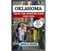 OKLAHOMA TRAVEL GUIDE 2025/2026: Uncovering Hidden Gems and Iconic Attractions (your ultimate vacation travel guide 2025)